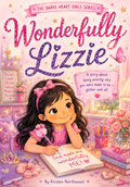 Wonderfully Lizzie: A Story About Being Exactly Who You Were Made to Be — Glitter and All